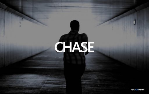 Being chased or chasing dreams